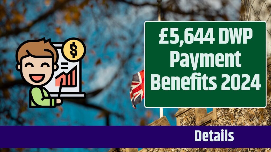 £5,644 DWP Payment Benefits 2024: What You Need to Know