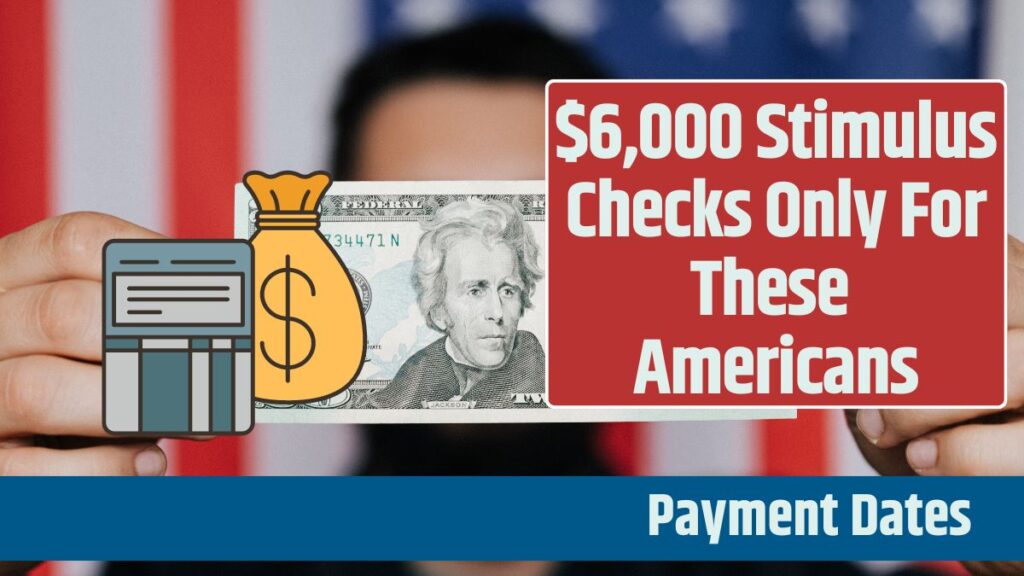 $6,000 Stimulus Checks Only For These Americans: Know Eligibility Criteria & Payment Dates