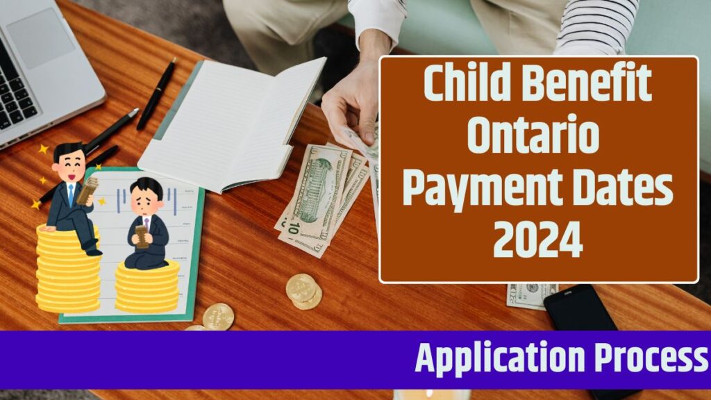 Child Benefit Ontario Payment Dates 2024: Know Amount & Application Process