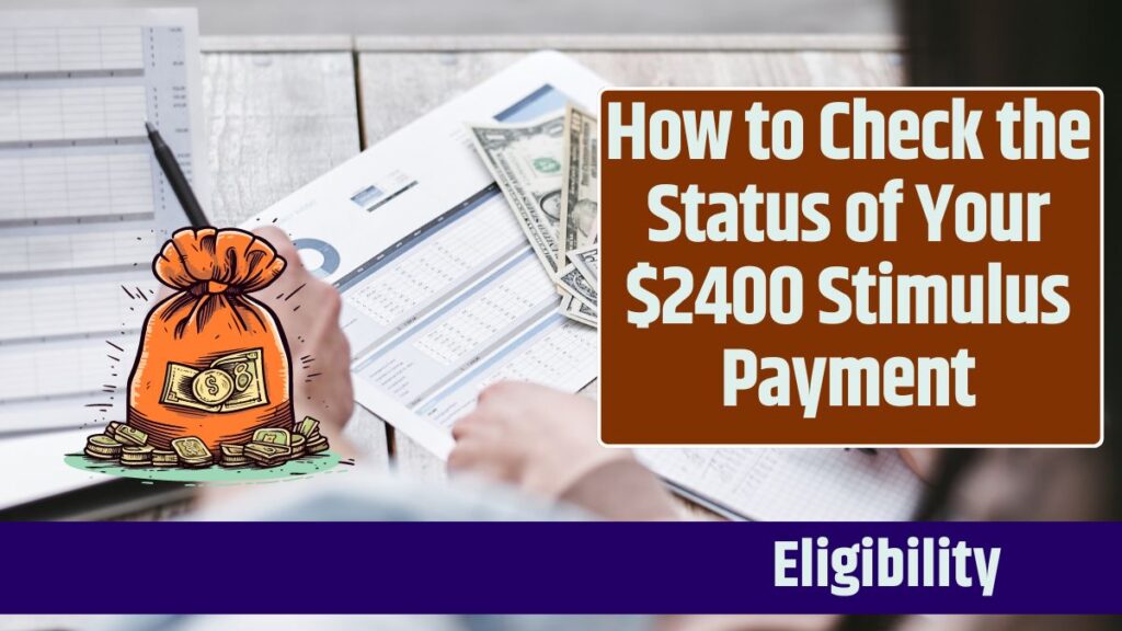 How to Check the Status of Your $2400 Stimulus Payment: Know Eligibility Criteria & More Details