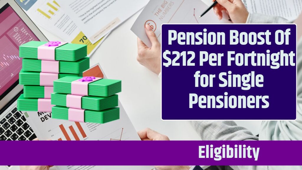 Pension Boost Of $212 Per Fortnight for Single Pensioners: Know Eligibility & Claim Process