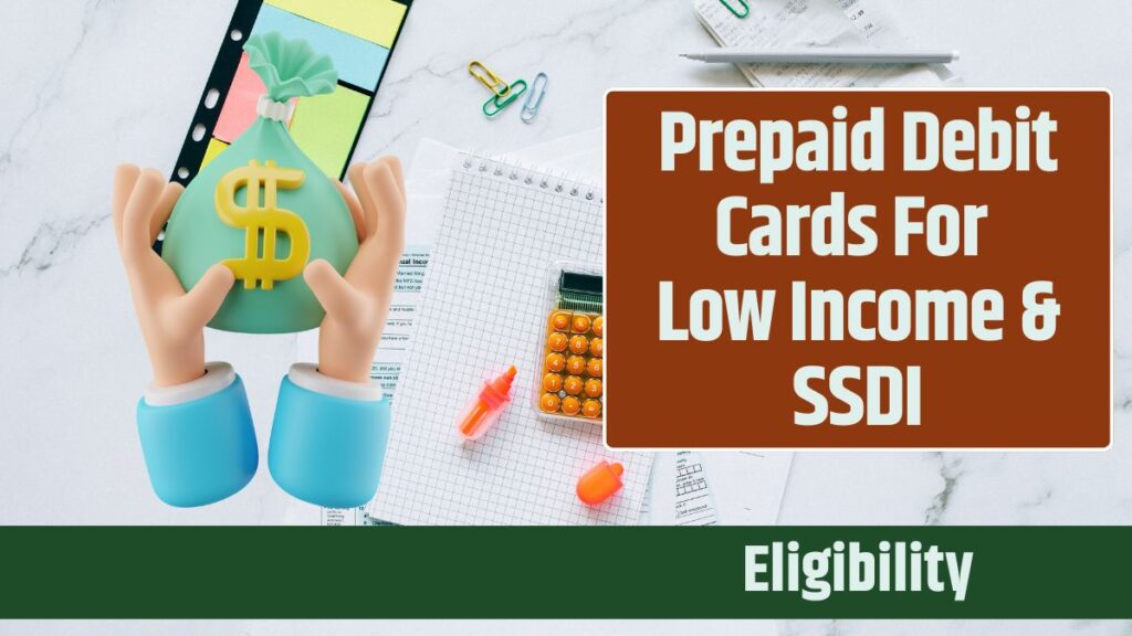 Prepaid Debit Cards For Low Income & SSDI: Know Application Process & More Details