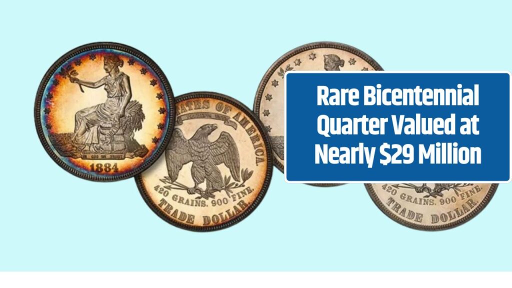 Rare Bicentennial Quarter Valued at Nearly $29 Million – 9 More Worth Over $199,999