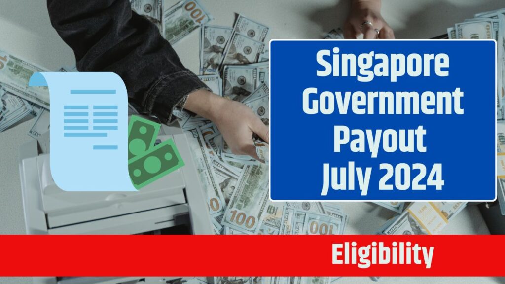 Singapore Government Payout July 2024: Know About Changes In Eligibility Criteria & More