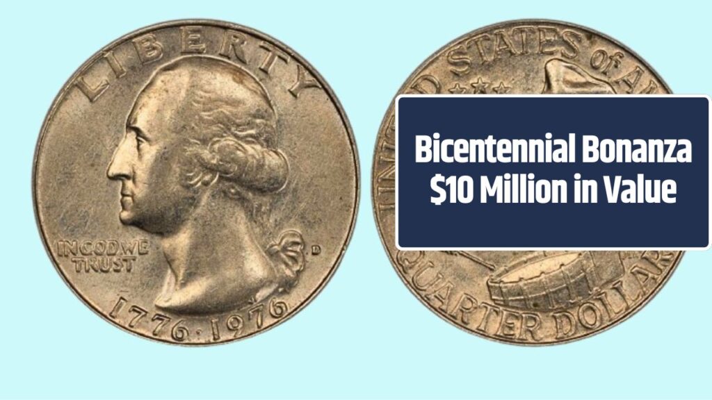 Bicentennial Bonanza – $10 Million in Value + 5 Rare Quarters Worth $65K